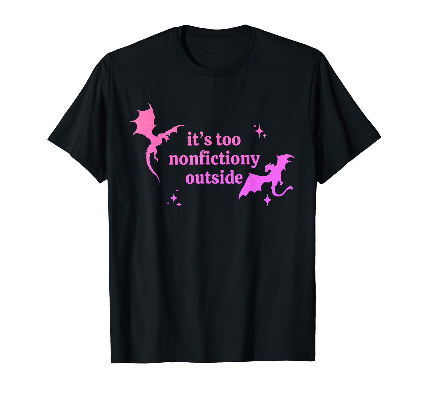 It's Too Nonfictiony Outside Funny Bookish T-Shirt