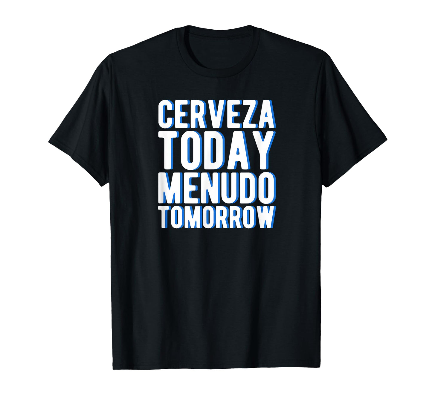 Cerveza Today Menudo Tomorrow T-Shirt Spanish Language Gift T-Shirt