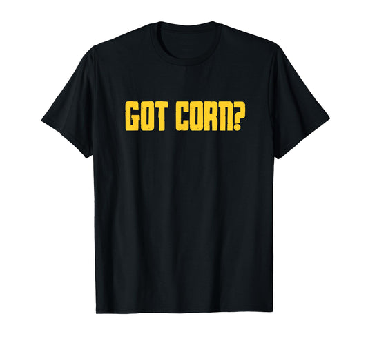 Corn Maize Food Pun Funny Got Corn? T-Shirt