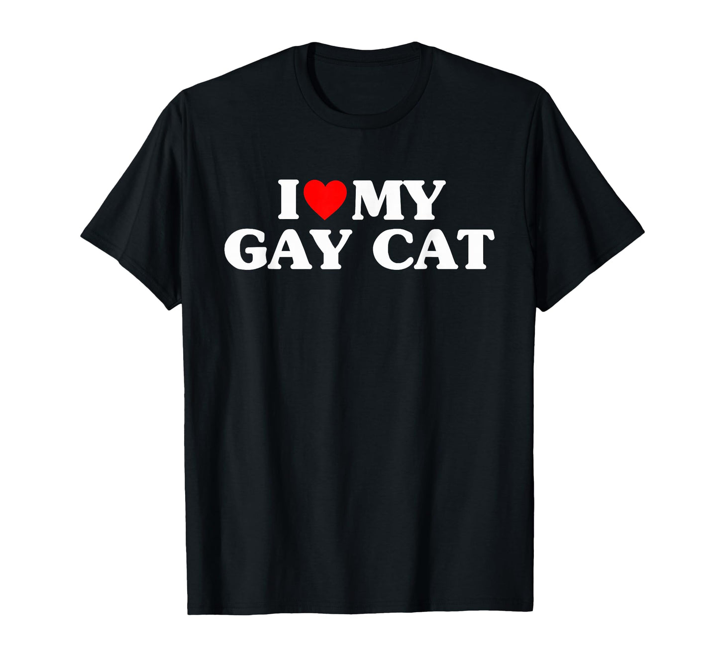 I Love My Gay Cat Funny T-Shirt