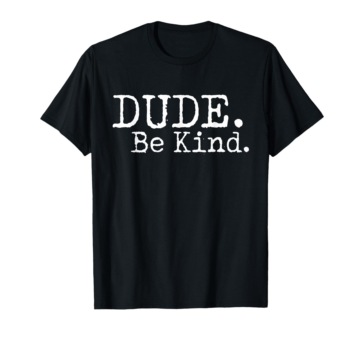 Dude Be Kind Choose Kind Anti Bullying Movement T-Shirt T-Shirt
