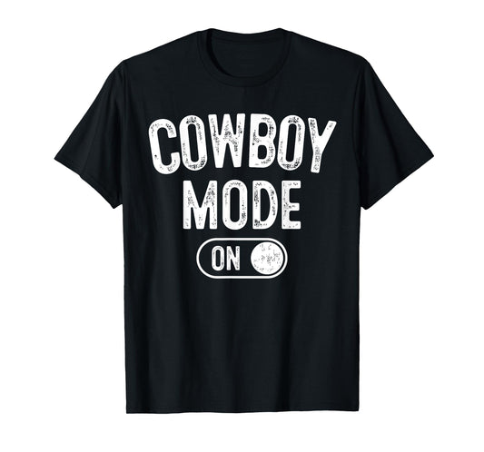 Cowboy Mode On Costume Funny Farmer Rodeo Gift Rancher T-Shirt