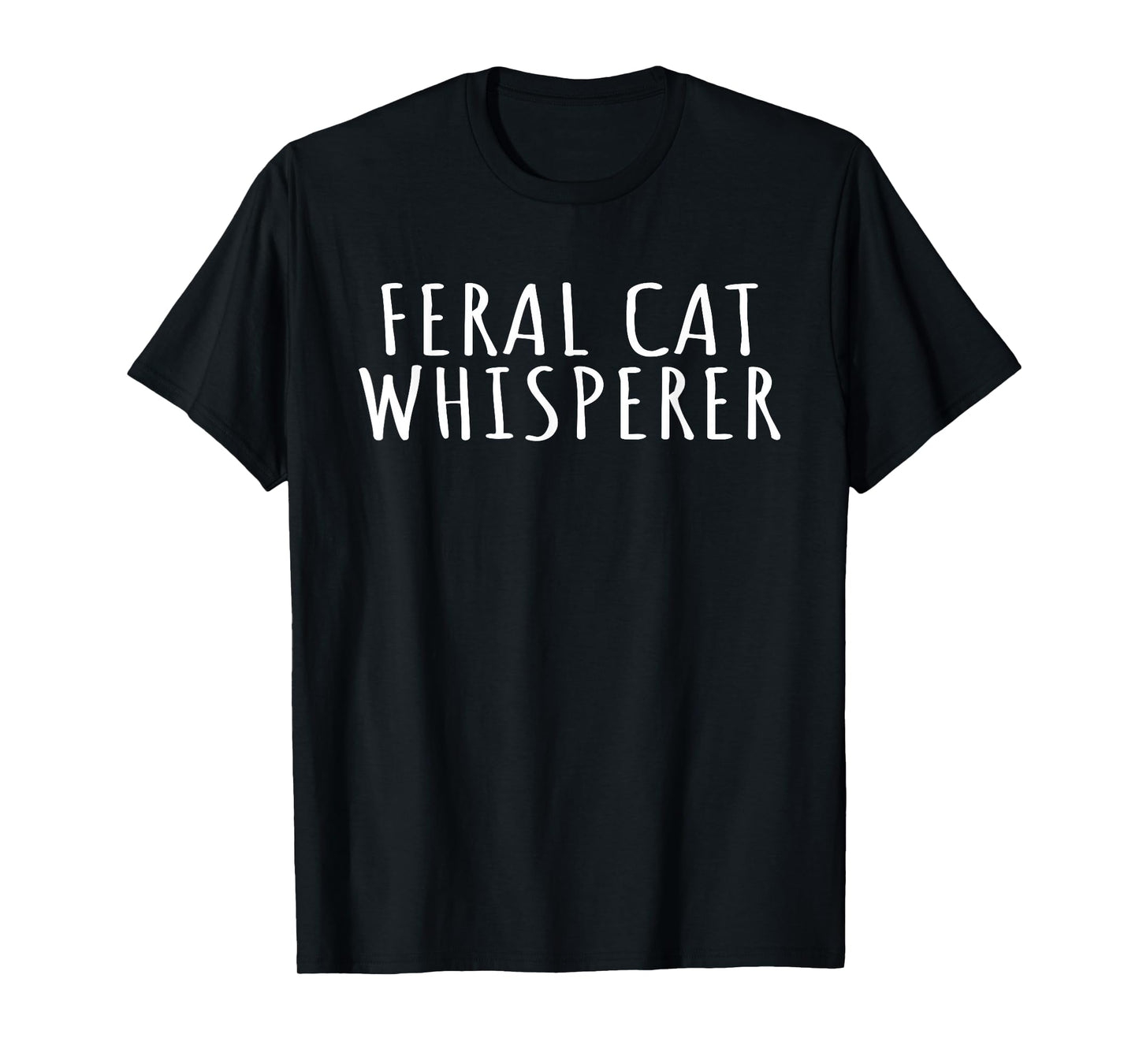 Feral Cat Whisperer Funny Cats Animal Activist Cats Lovers T-Shirt