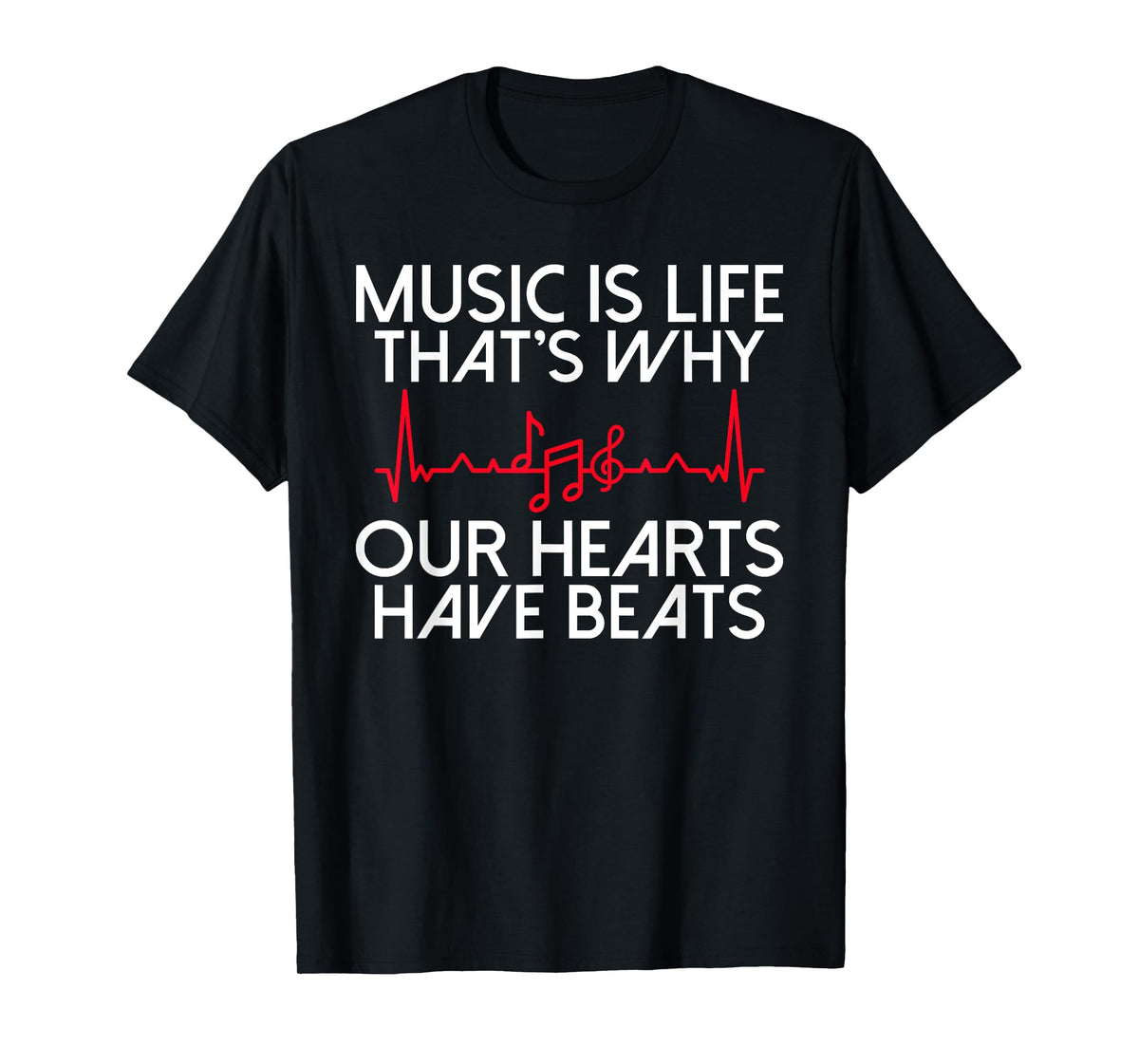 Music i Life thats why our Hearts have Beats Music Lover T-Shirt