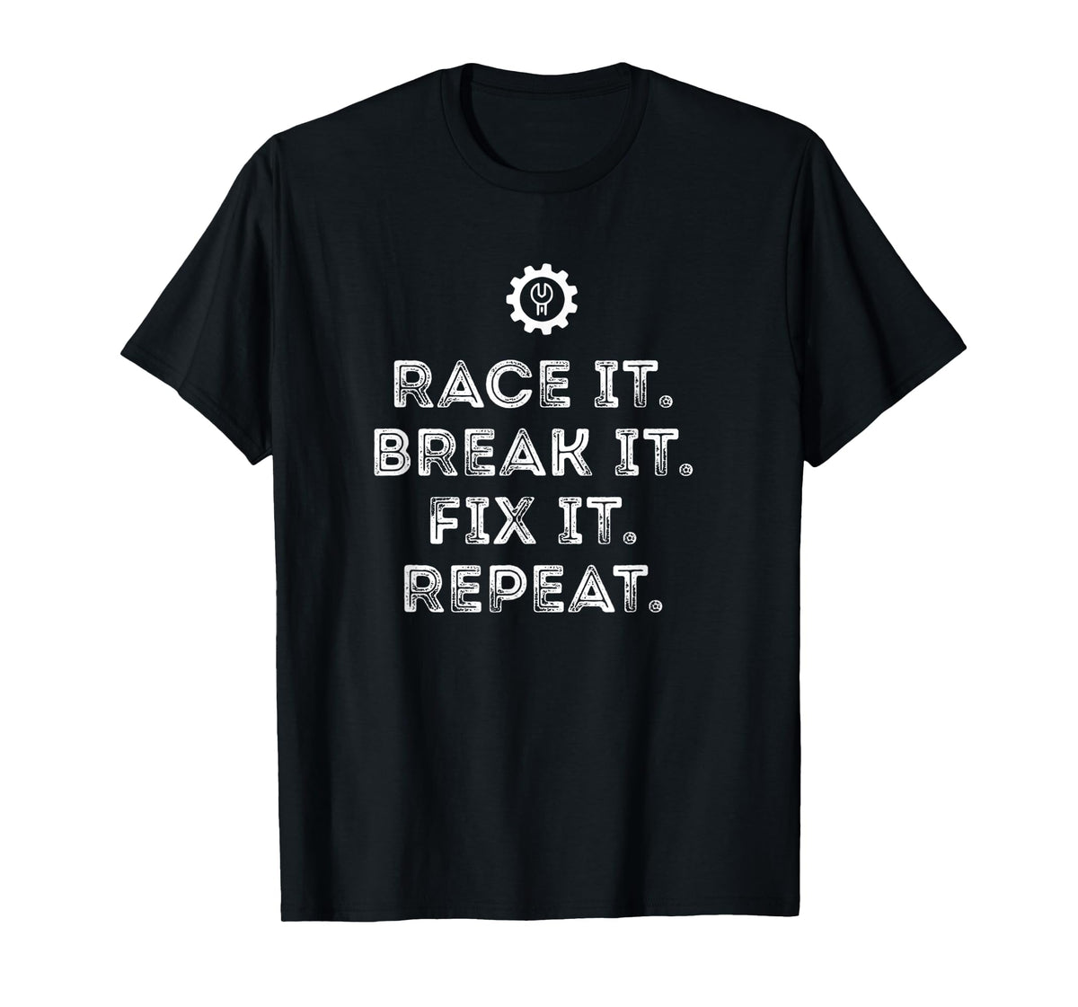 Race It Break It Fix It Repeat Funny Racing Mechanic Tshirt T-Shirt