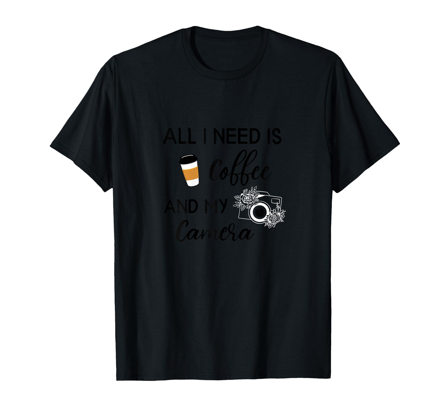 Womens All I Need Is Coffee And My Camera Photography Photographer T-Shirt