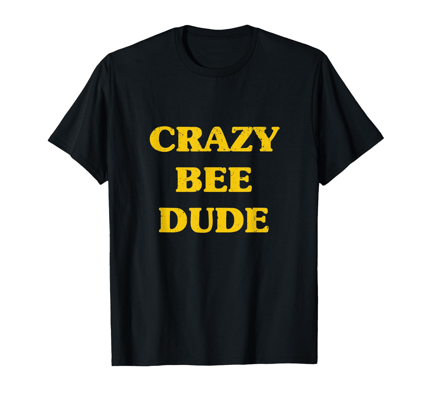 Crazy Bee Dude Tee Shirt Bees Lover Beekeeping Gift T-Shirt T-Shirt