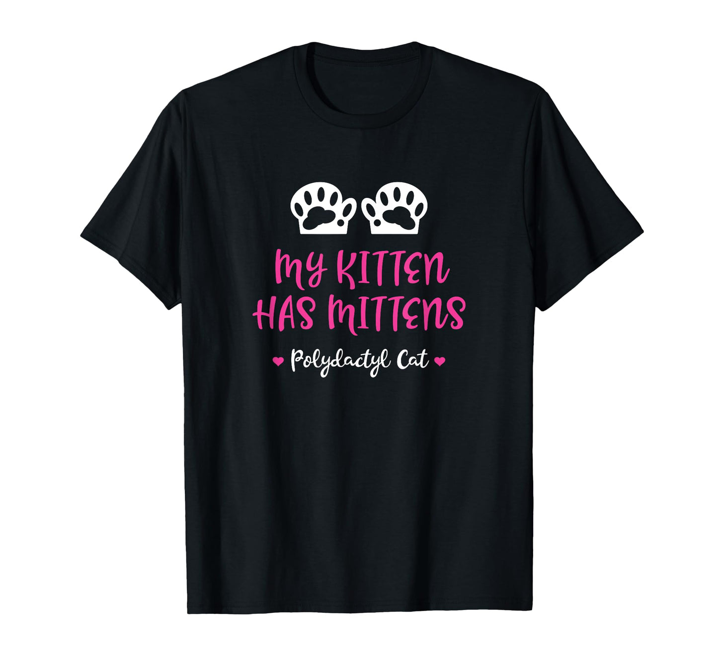 My Kitten Has Mittens - Gift for Polydactyl Cat Owners Men Women Kids T-Shirt