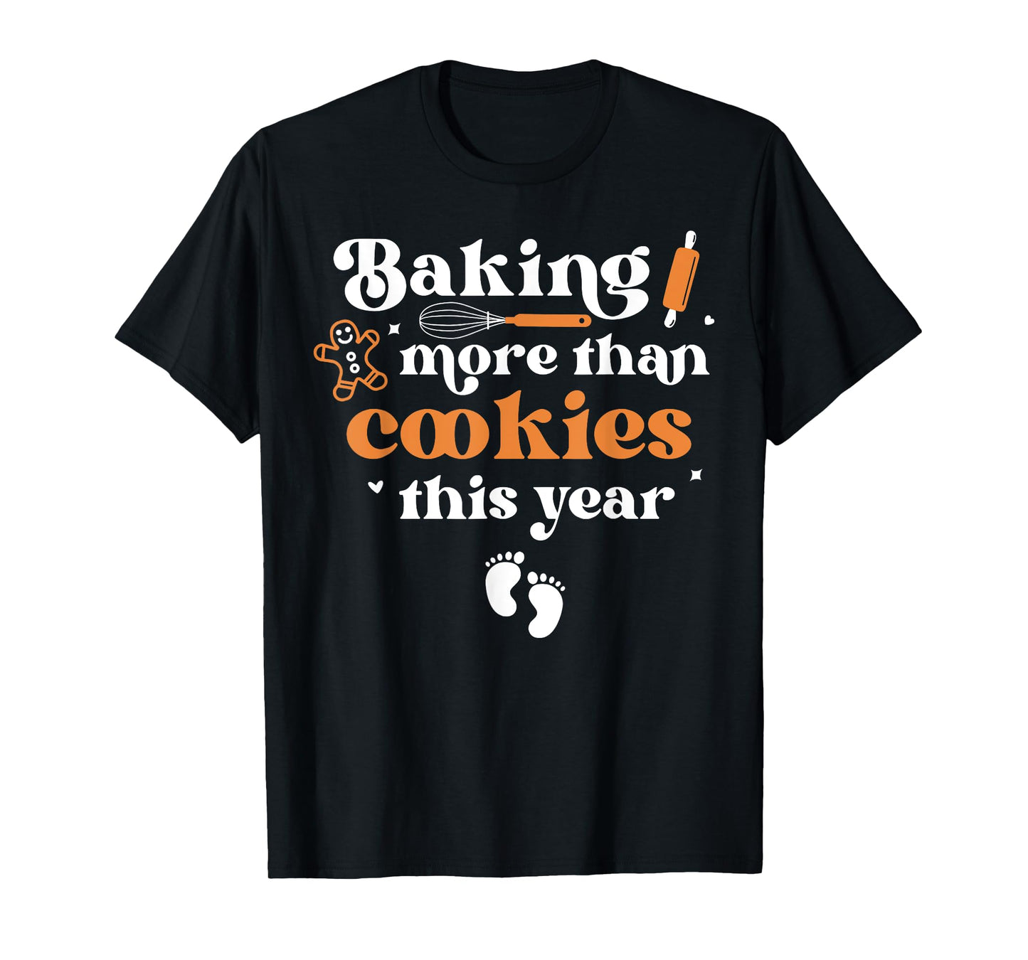 Baking More Than Cookie This Year Christmas Baby Annoucement T-Shirt