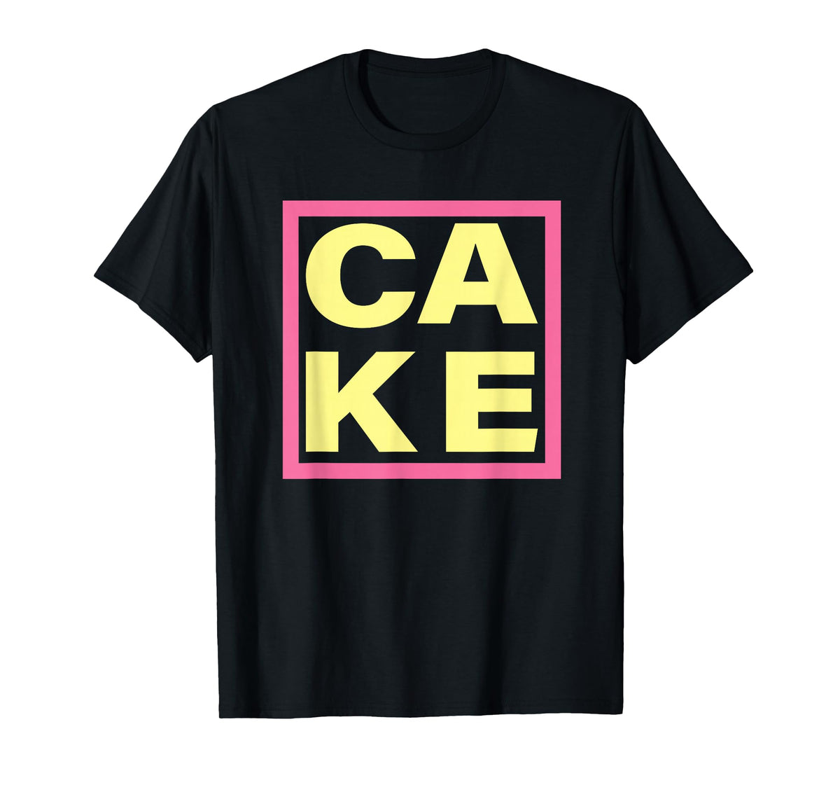 Cake - Funny Sweet Baking Frosting T-Shirt