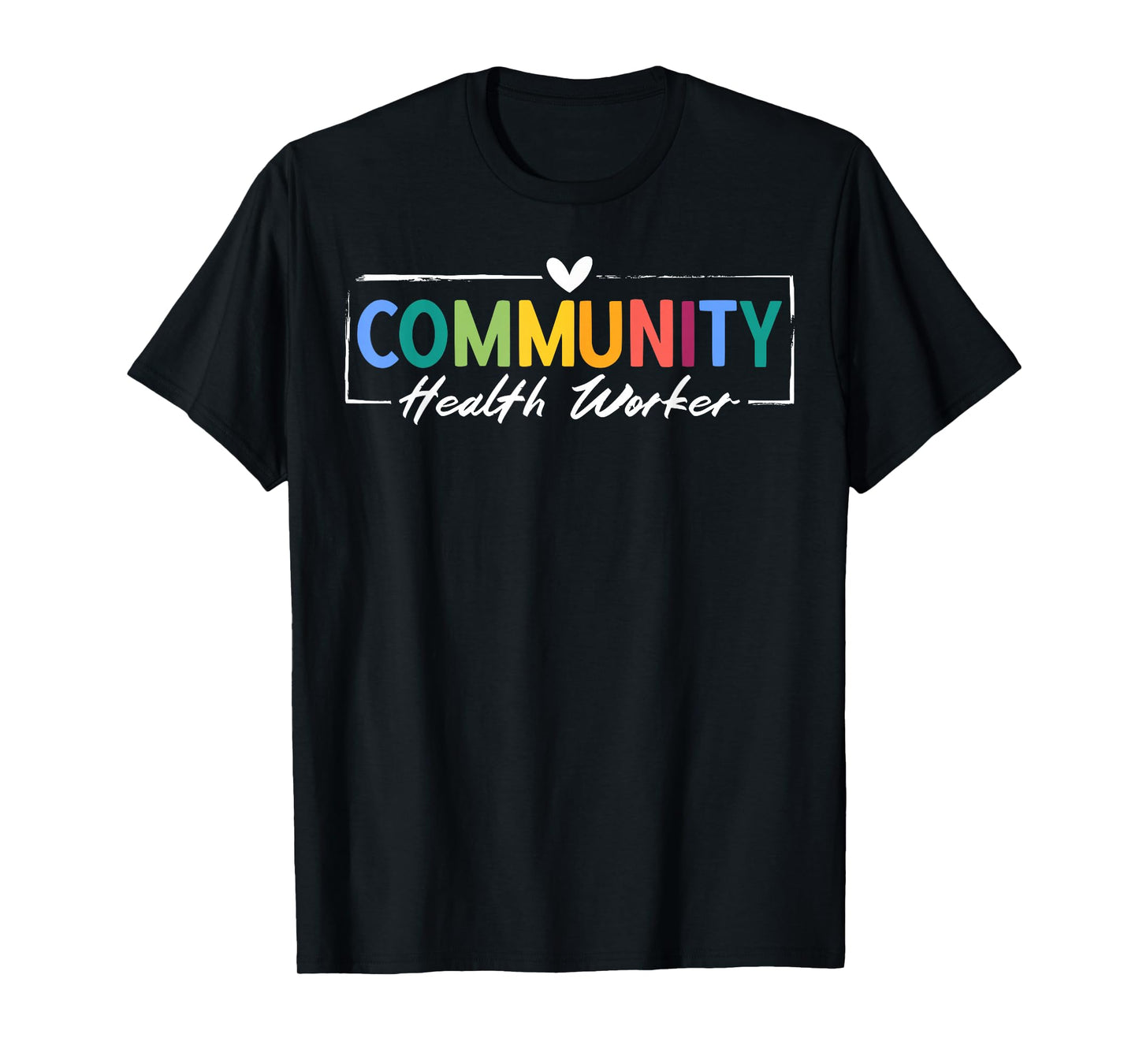 Community Health Worker Appreciation Heart T-Shirt
