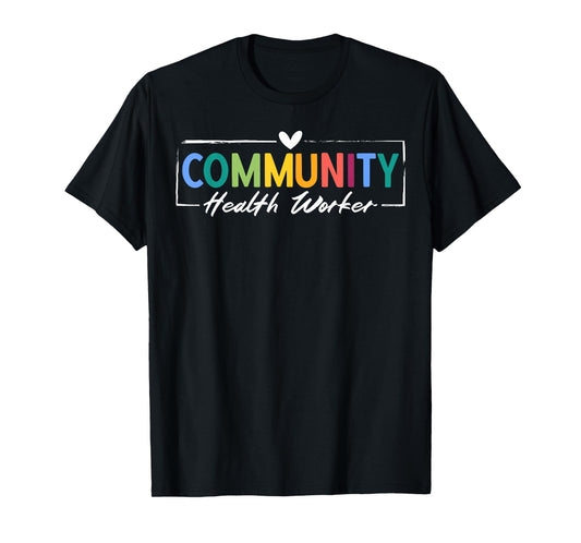 Community Health Worker Appreciation Heart T-Shirt
