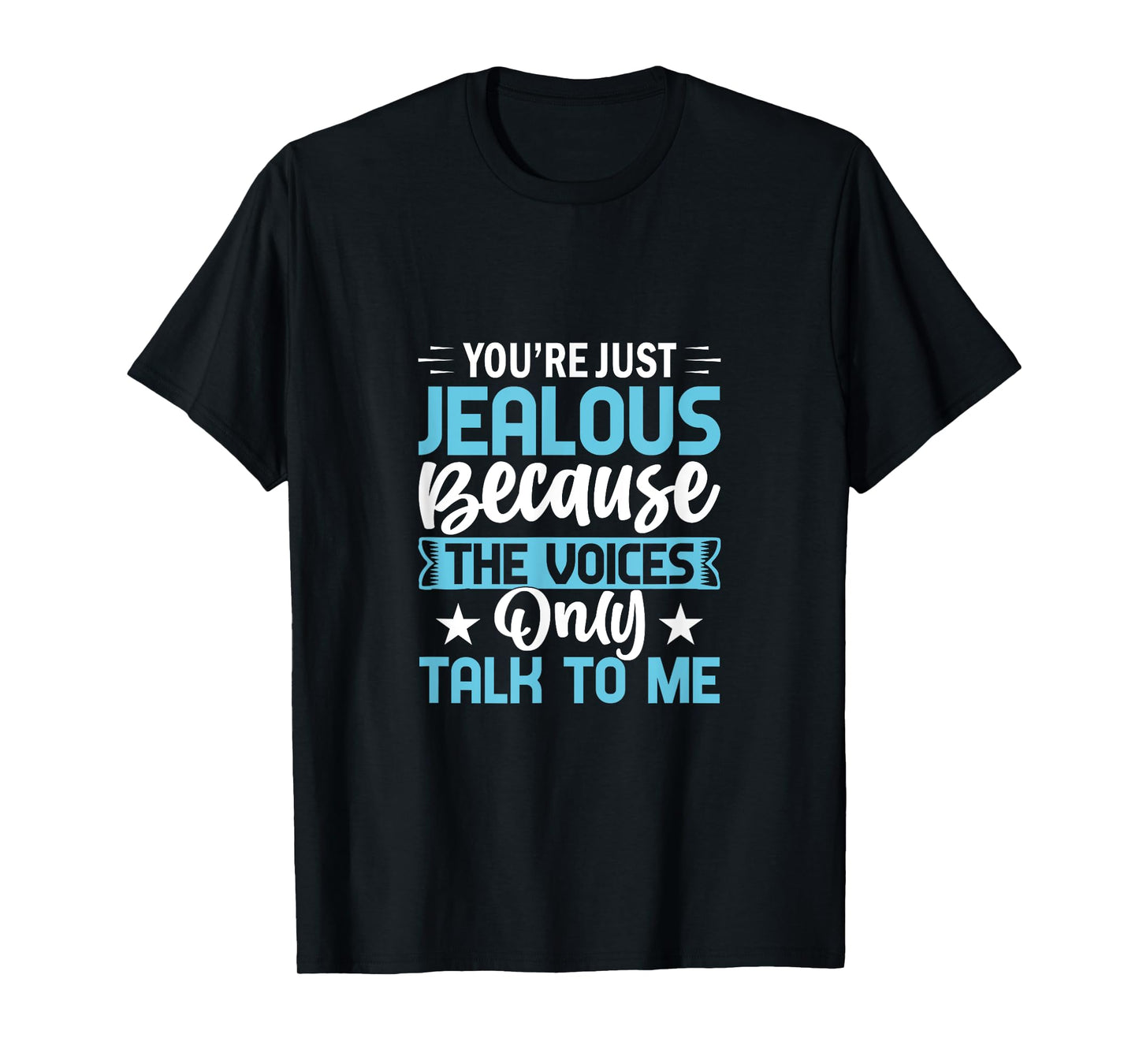 Exclusive Chatter - 'You're Just Jealous Because The Voices T-Shirt