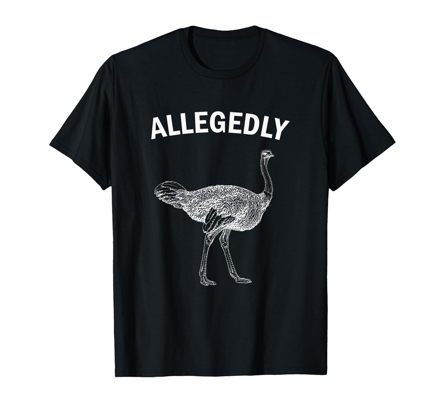 Allegedly Ostrich Funny Flightless Bird T-Shirt T-Shirt