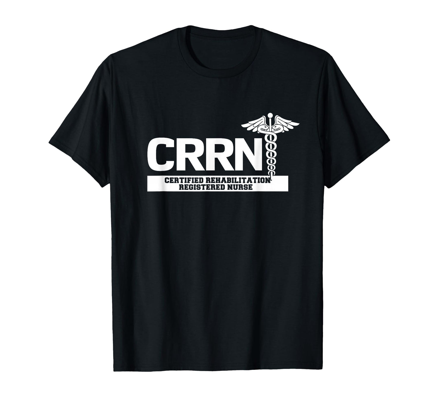 CRRN Certified Rehabilitation Registered Nurse Hospital T-Shirt