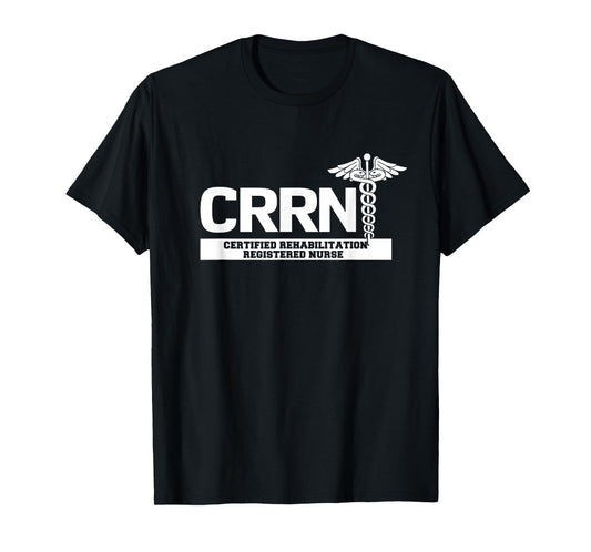 CRRN Certified Rehabilitation Registered Nurse Hospital T-Shirt