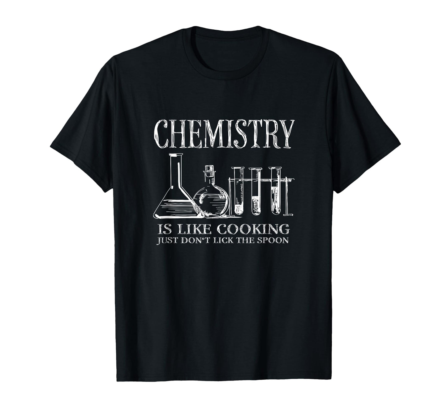 Chemistry Is Like Cooking Just Don't Lick The Spoon Science T-Shirt