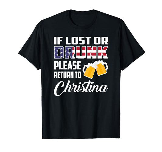 If Lost Or Drunk Please Return To Christina T-Shirt T-Shirt