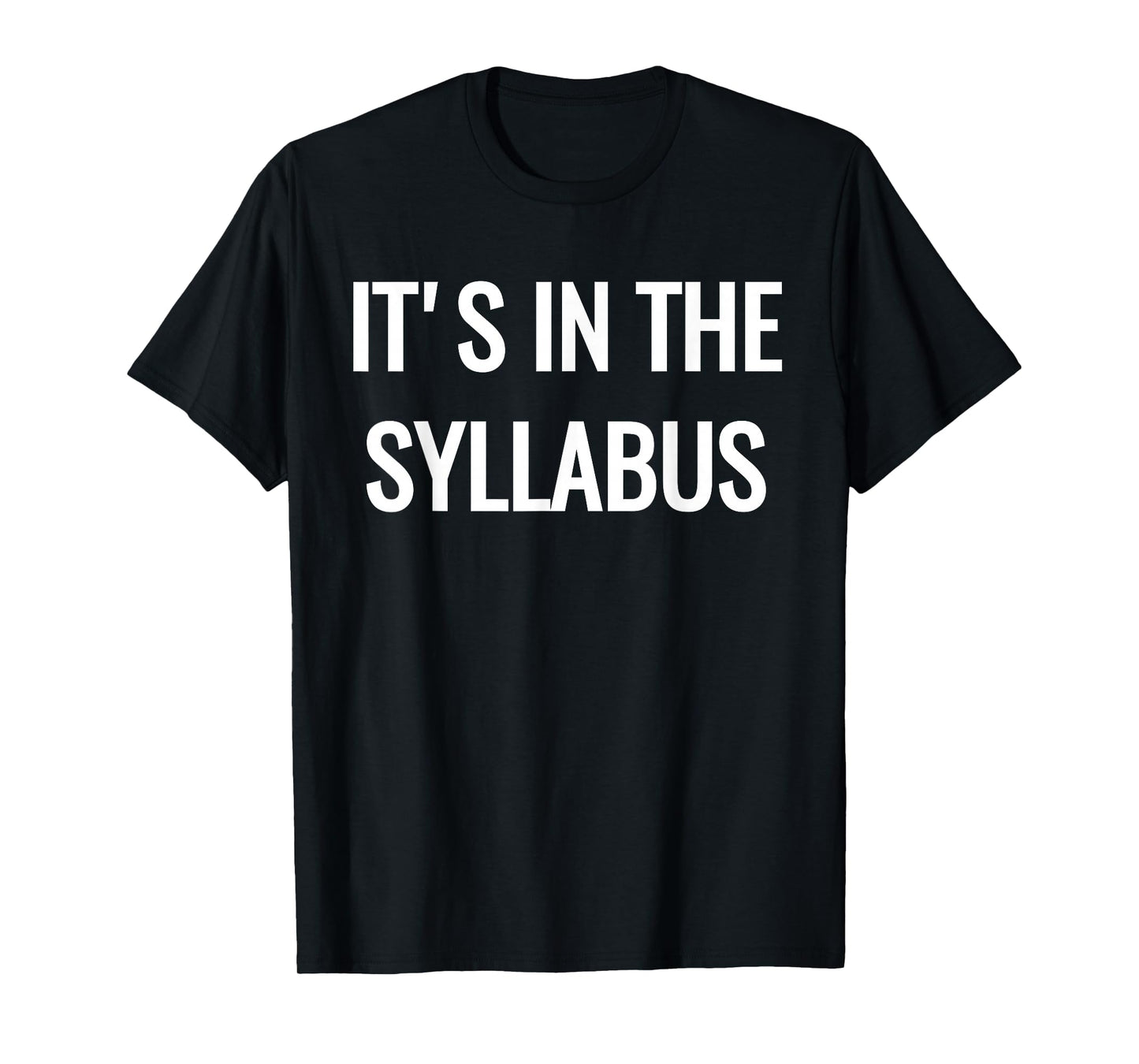 College Professor T-Shirt - It's in the Syllabus T-Shirt