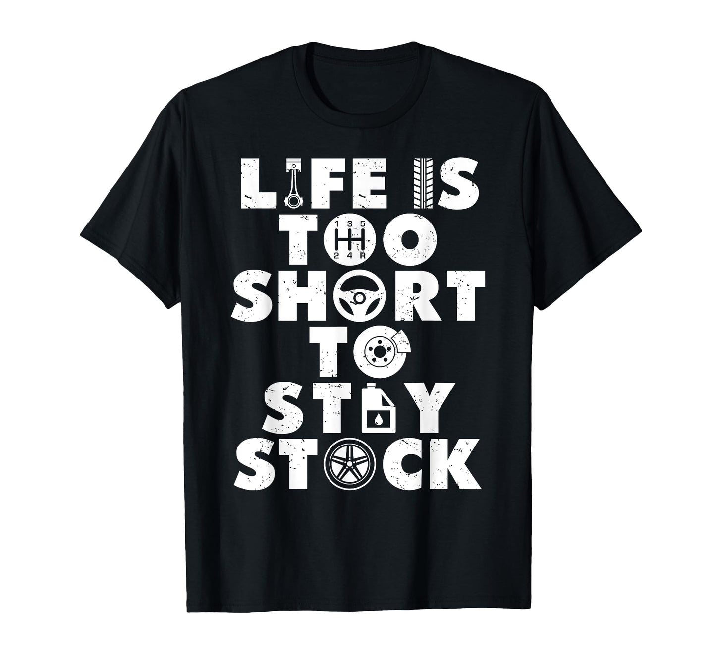 Life Is Too Short To Stay Stock Funny For Car Guys Mechanic T-Shirt