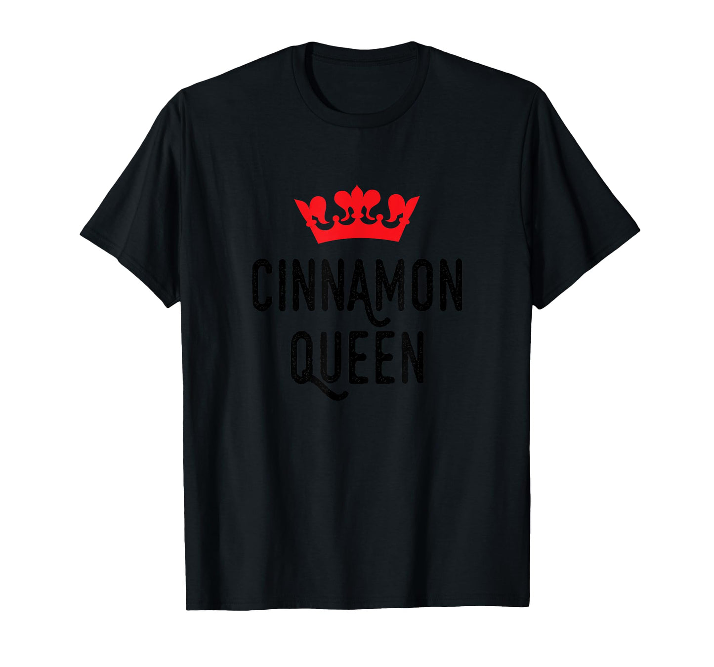Cinnamon Queen, Cinnamon Lover, Cute T-Shirt