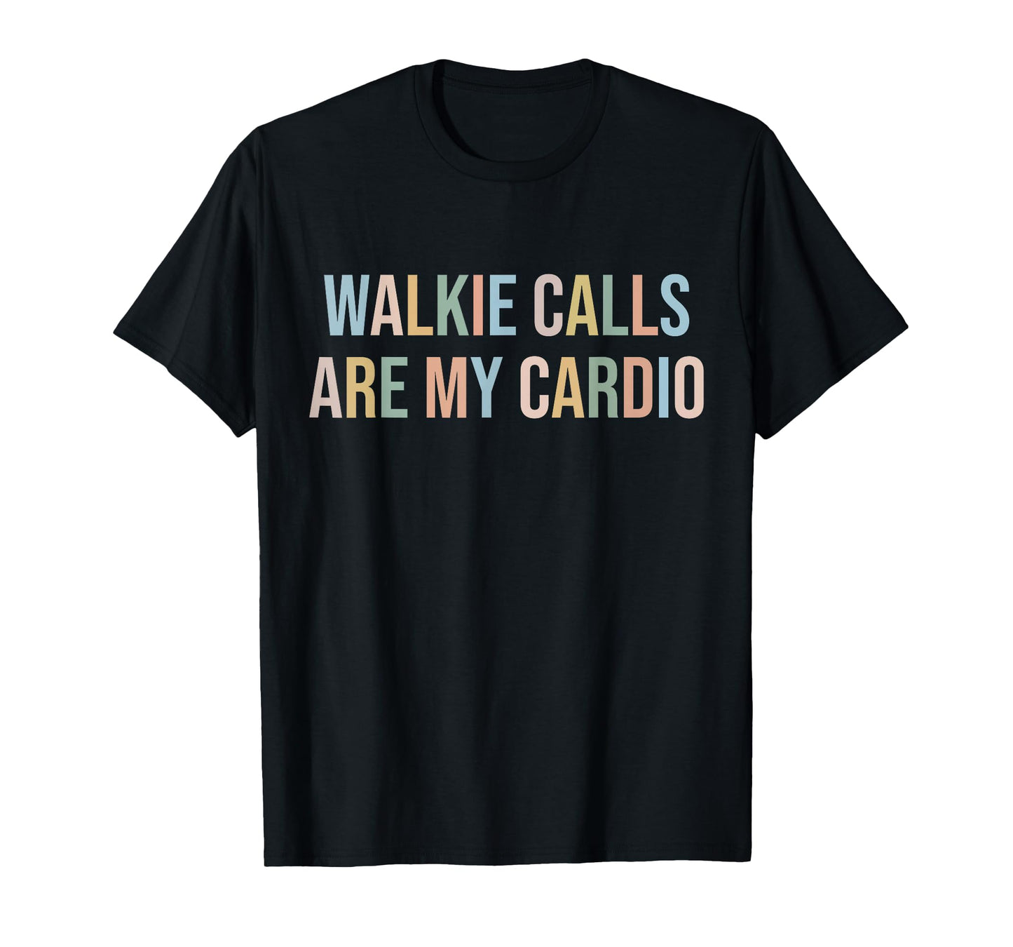ABA SPED Teacher Coping Skills Walkie Calls are My Cardio T-Shirt
