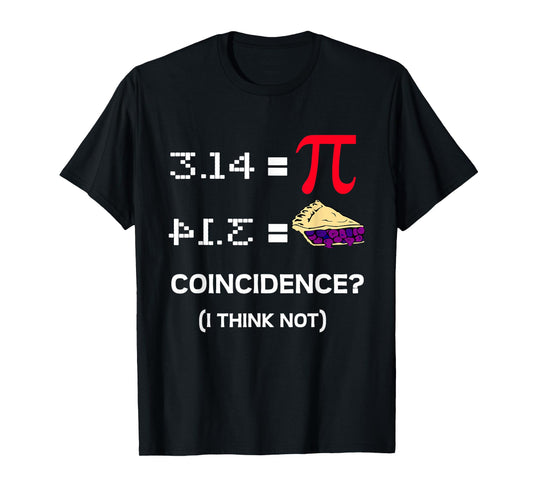 3.14 Pie Coincidence - Pi Day Funny Math Teacher Men Women Girls Kids T-Shirt