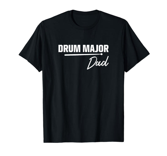 Drum Major Dad Matching Family Marching Band Parent T-Shirt