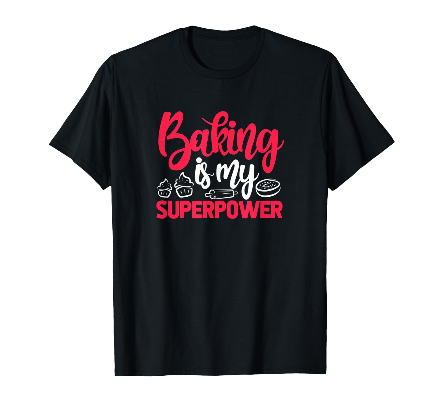 Baking Is My Superpower Funny Baker Pastry Chef T-Shirt