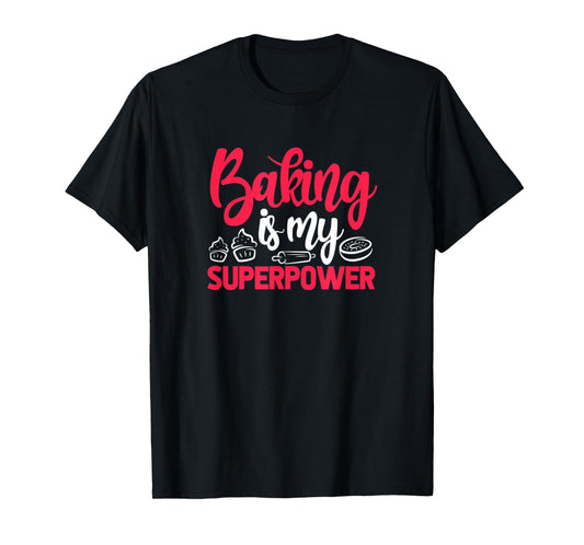 Baking Is My Superpower Funny Baker Pastry Chef T-Shirt