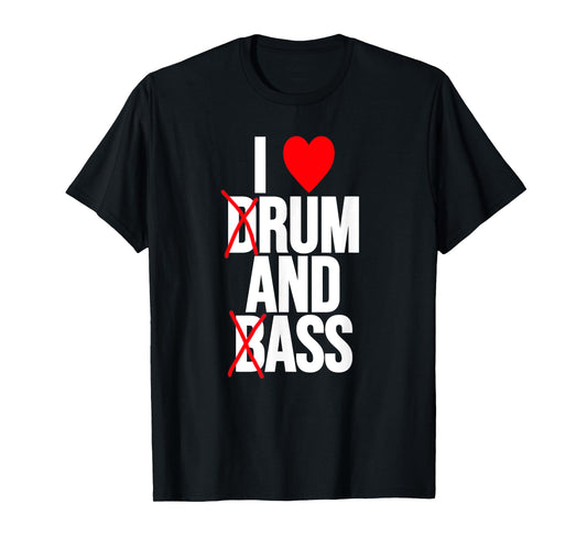 I Love Drum and Bass T-Shirt