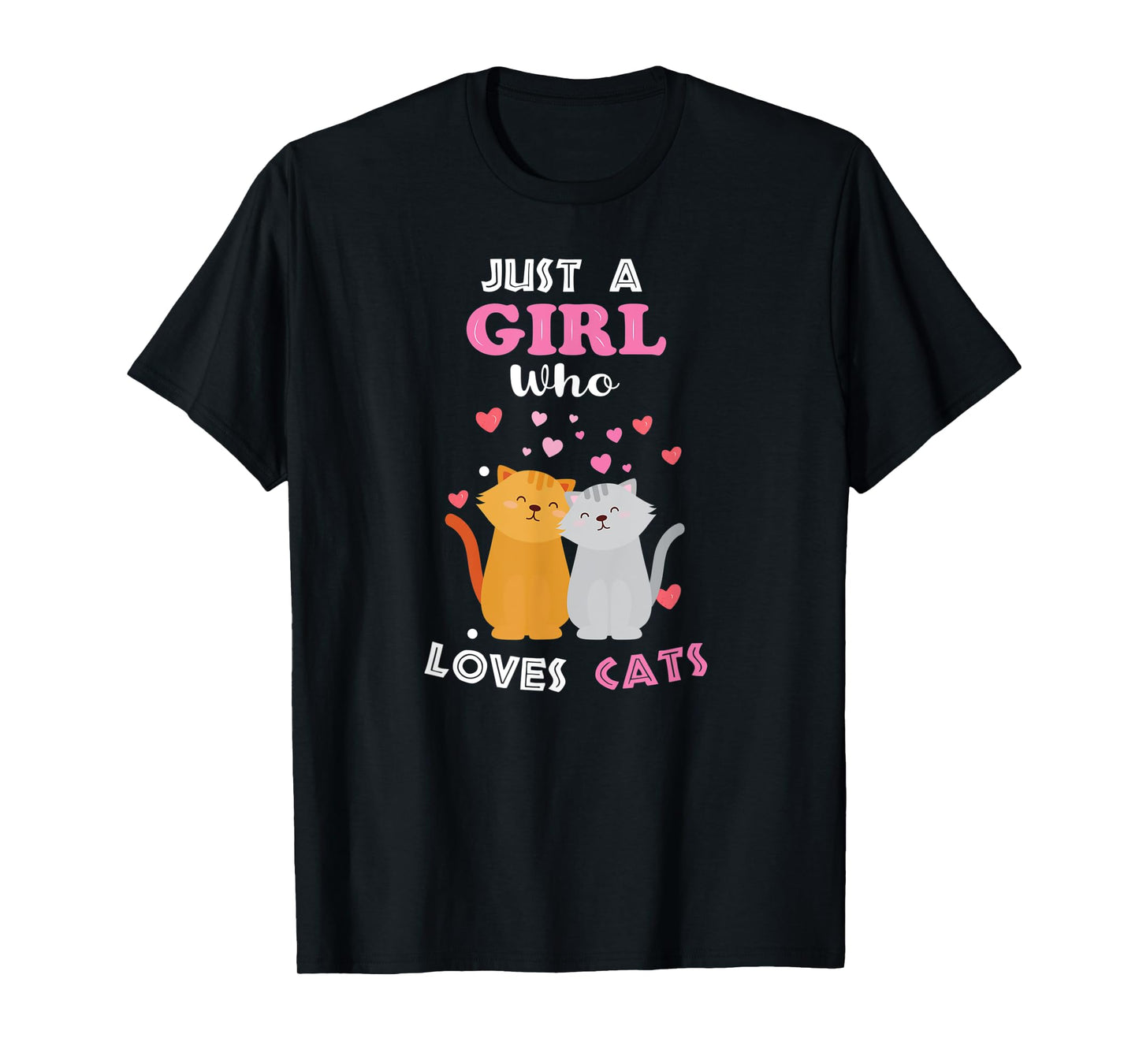 Just a Girl Who Loves Cats - Funny Cat Lover Girl T-Shirt