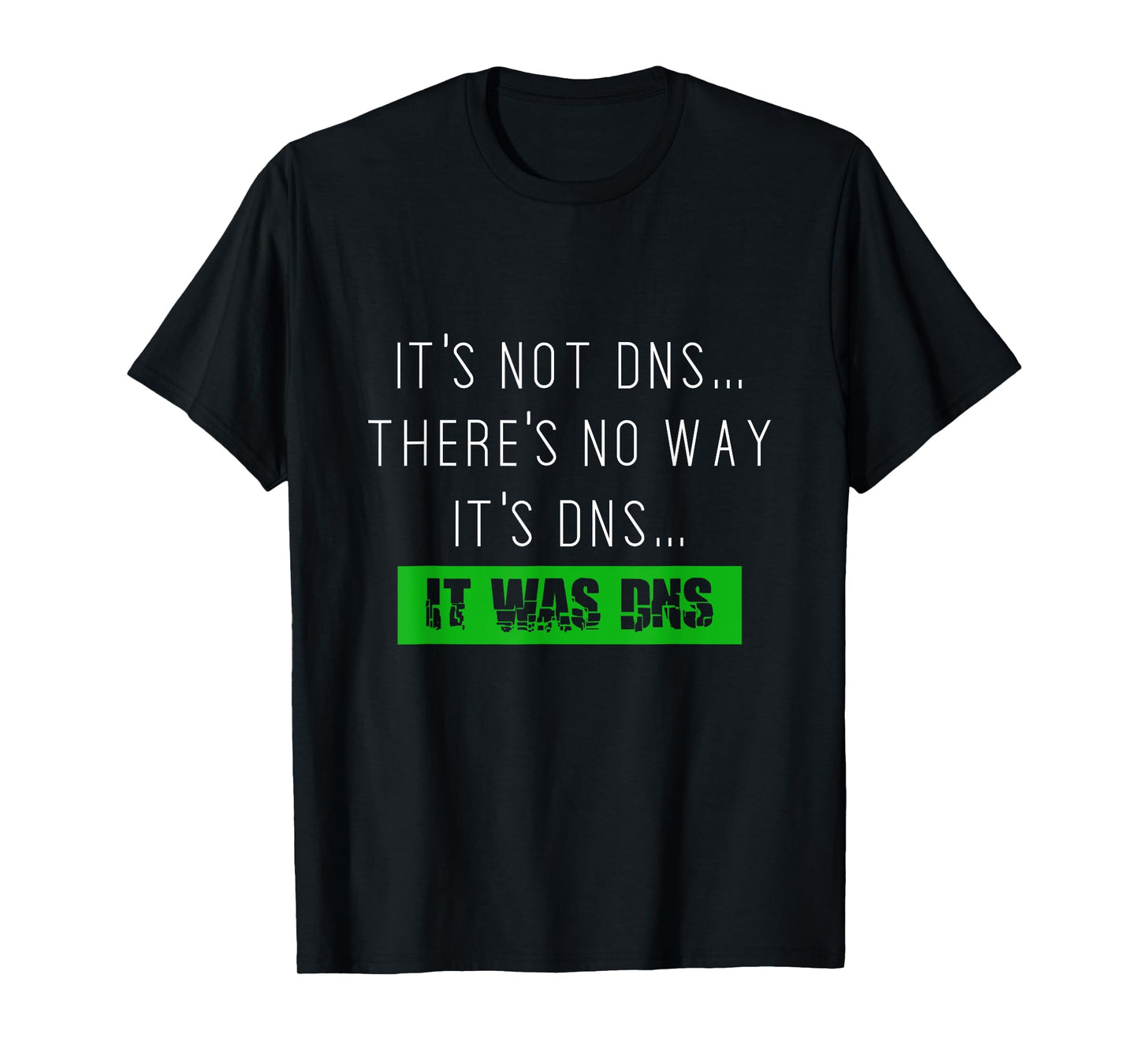 Always DNS sysadmin network administrator tshirt T-Shirt