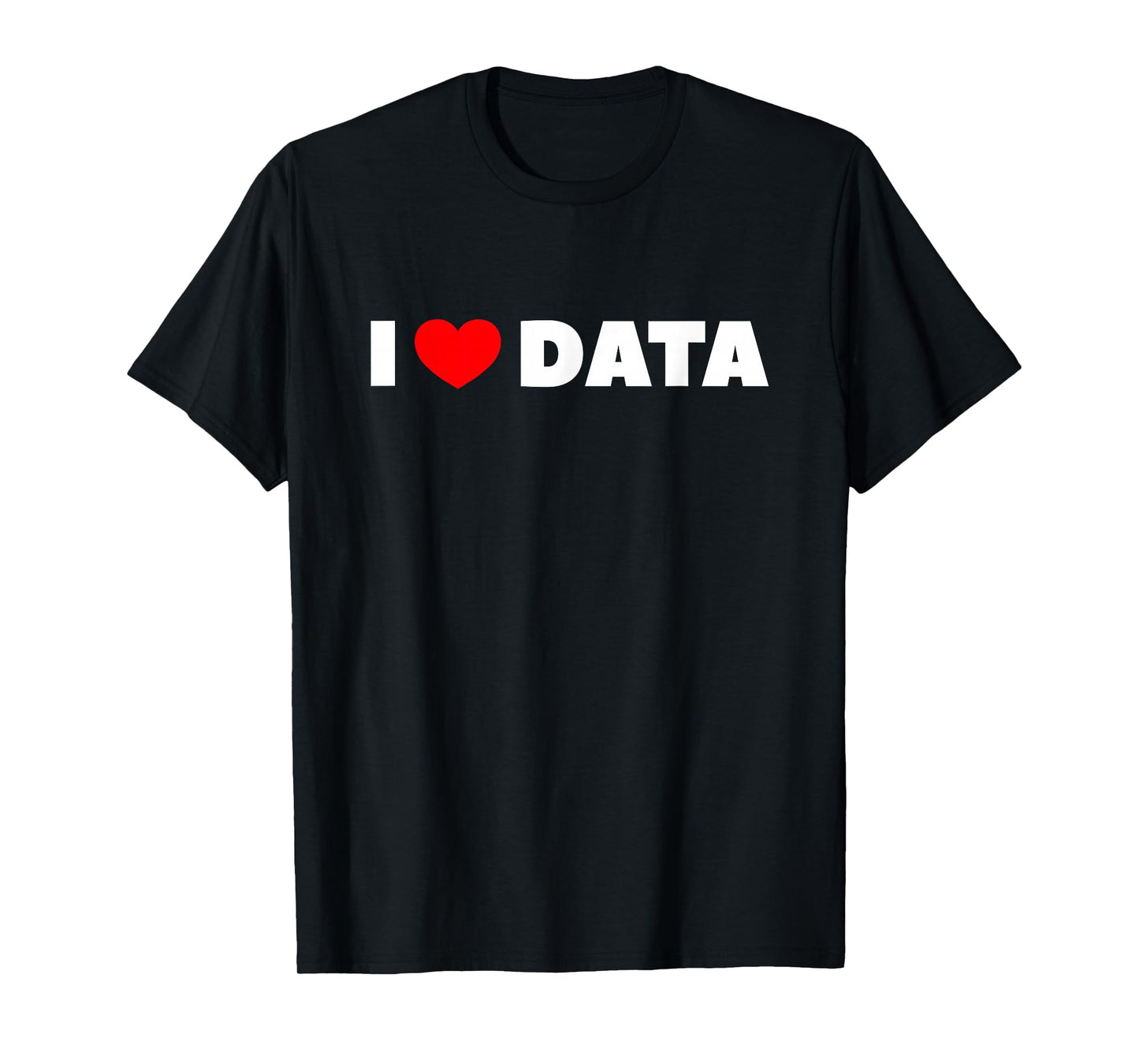 I Love (Heart) Data T-Shirt T-Shirt
