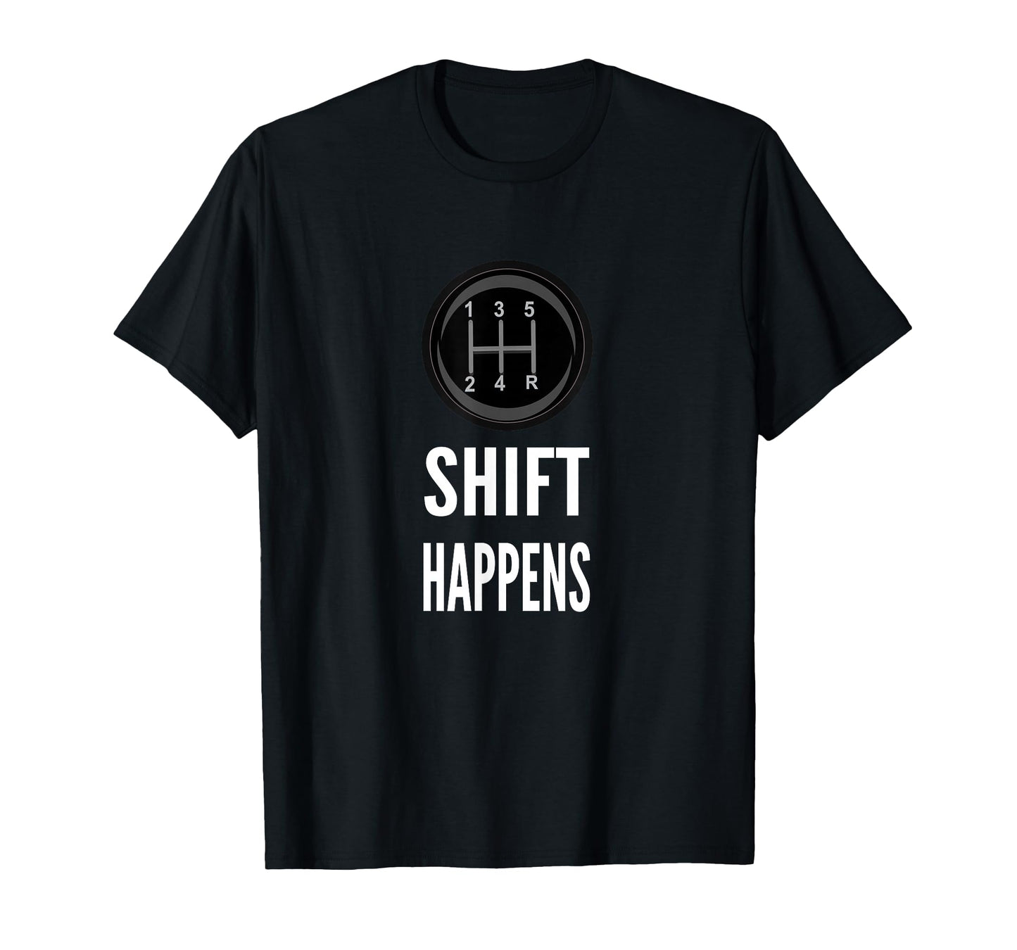 Shift Happens T-shirt Funny Car Guy Racing Tee T-Shirt