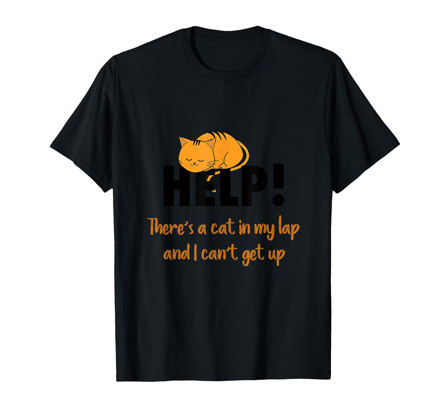 HELP! There's a cat in my lap Men Women Girls Kids T-Shirt