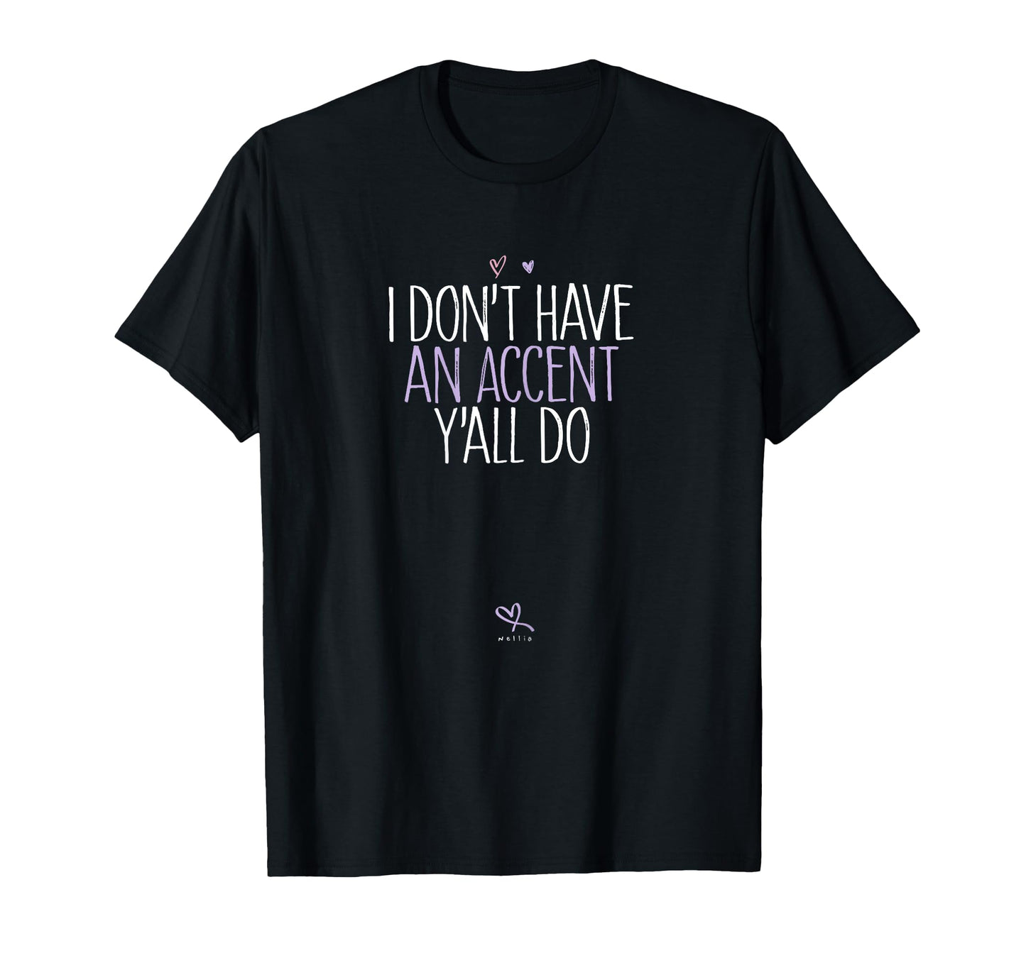 Funny I Don't Have an Accent Y'all Do T-Shirt