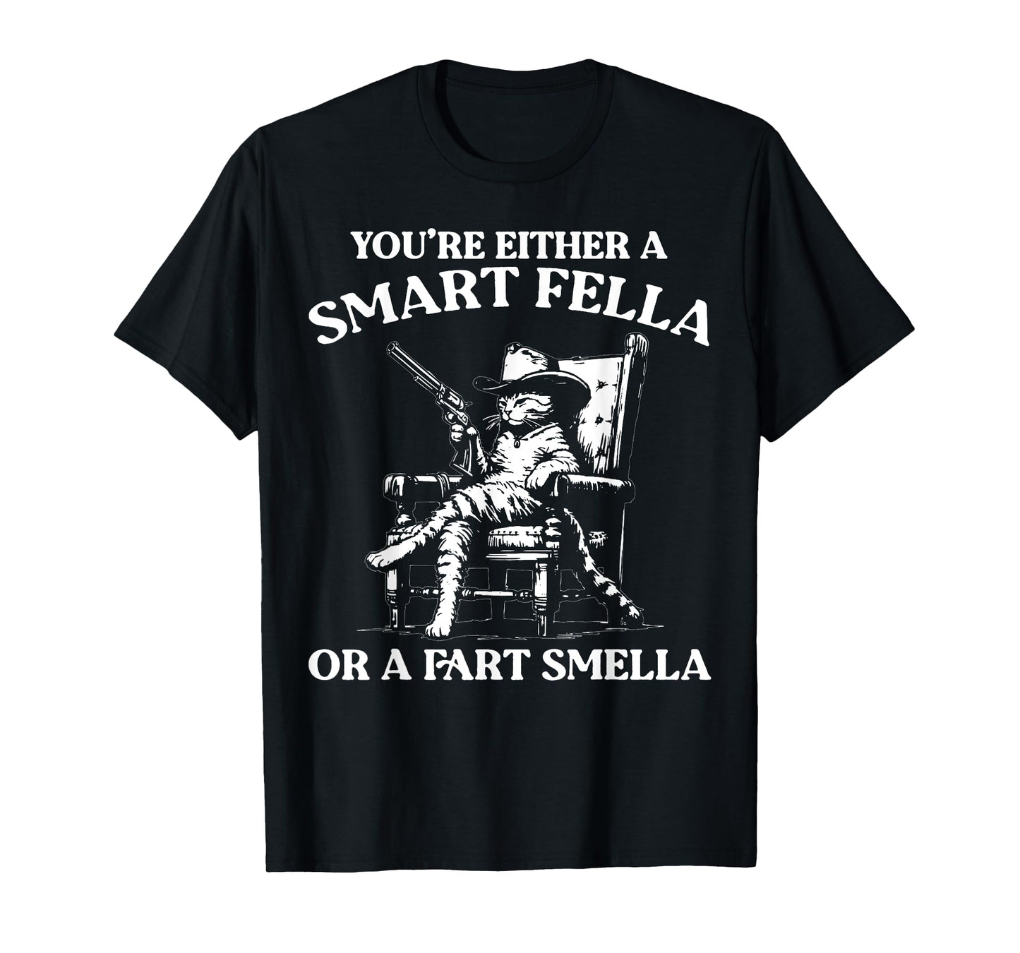 You're Either A Smart Fella Or A Fart Smella Vintage Cat T-Shirt