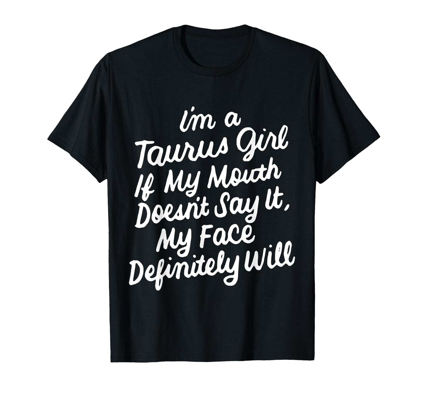 I'm a Taurus Girl If My Mouth Doesn't Say It Birthday T-Shirt