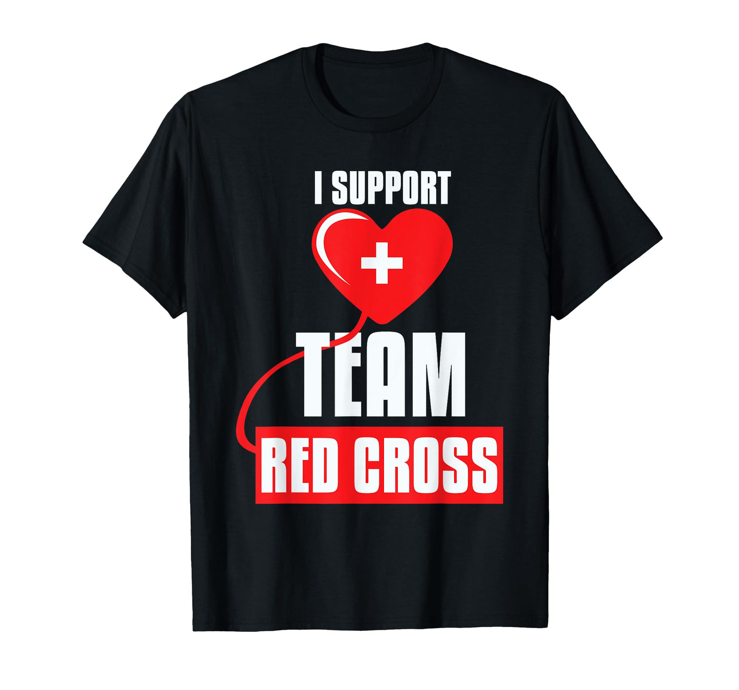 Cool I Support Team Red Cross Caring Red Cross Activists T-Shirt