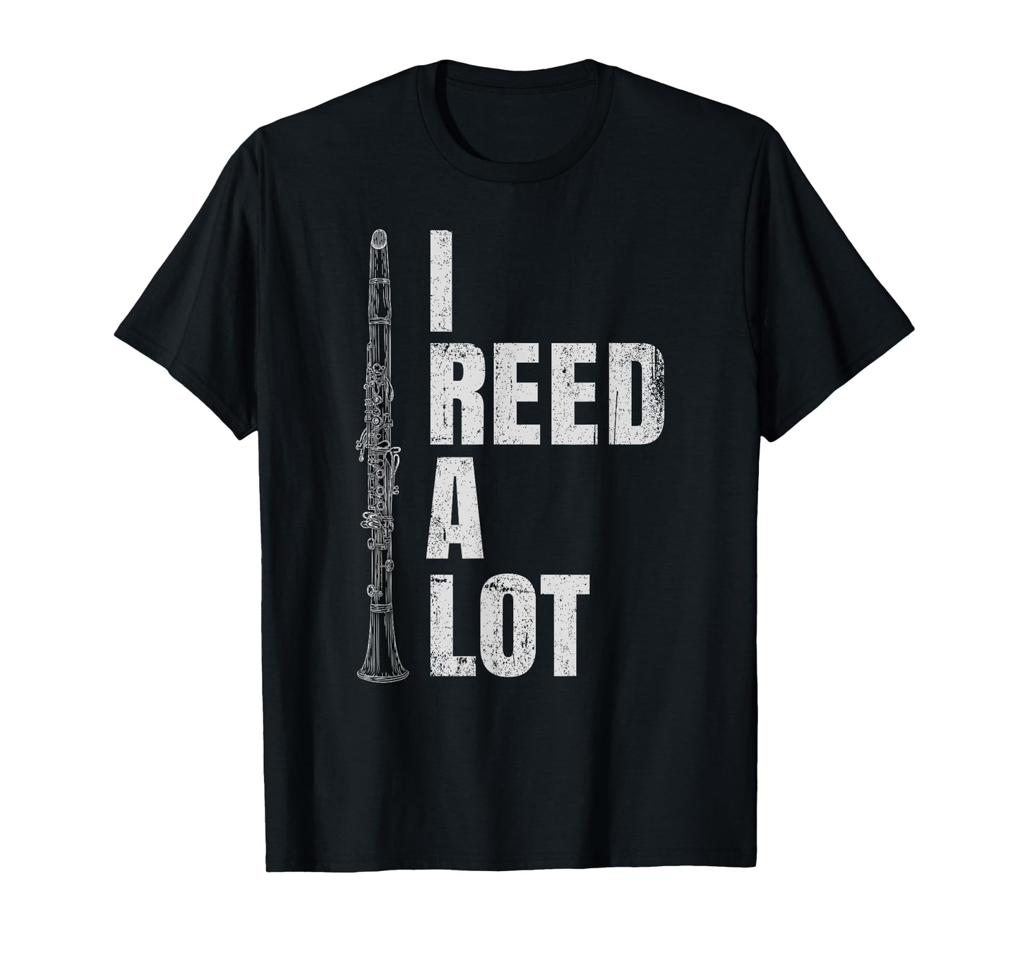 Funny Clarinet Word Game I Reed A Lot Clarinet Player T-Shirt