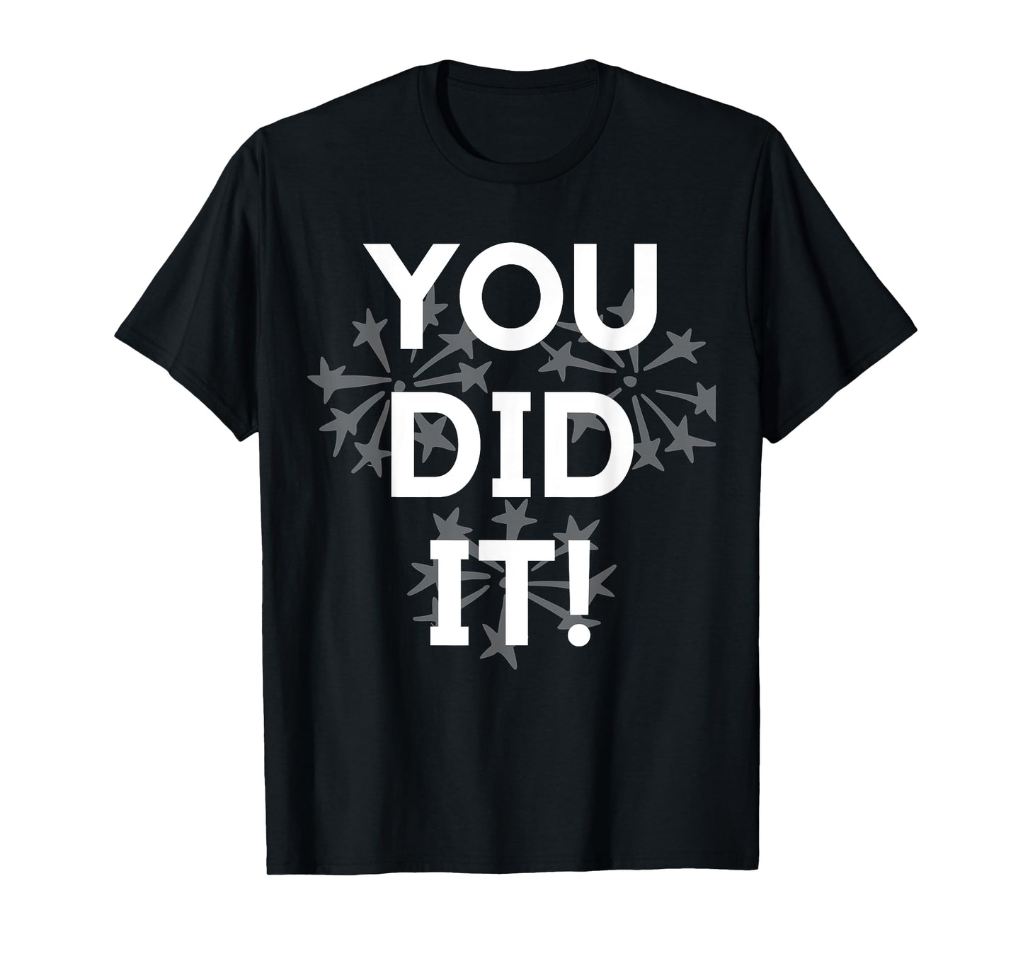 Congrats Tees You Did It Congratulations Graduation Win Promotion T-Shirt