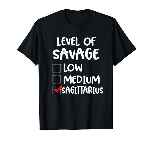 Funny Sagittarius Level of Savage Zodiac Birthday Pun Gift T-Shirt