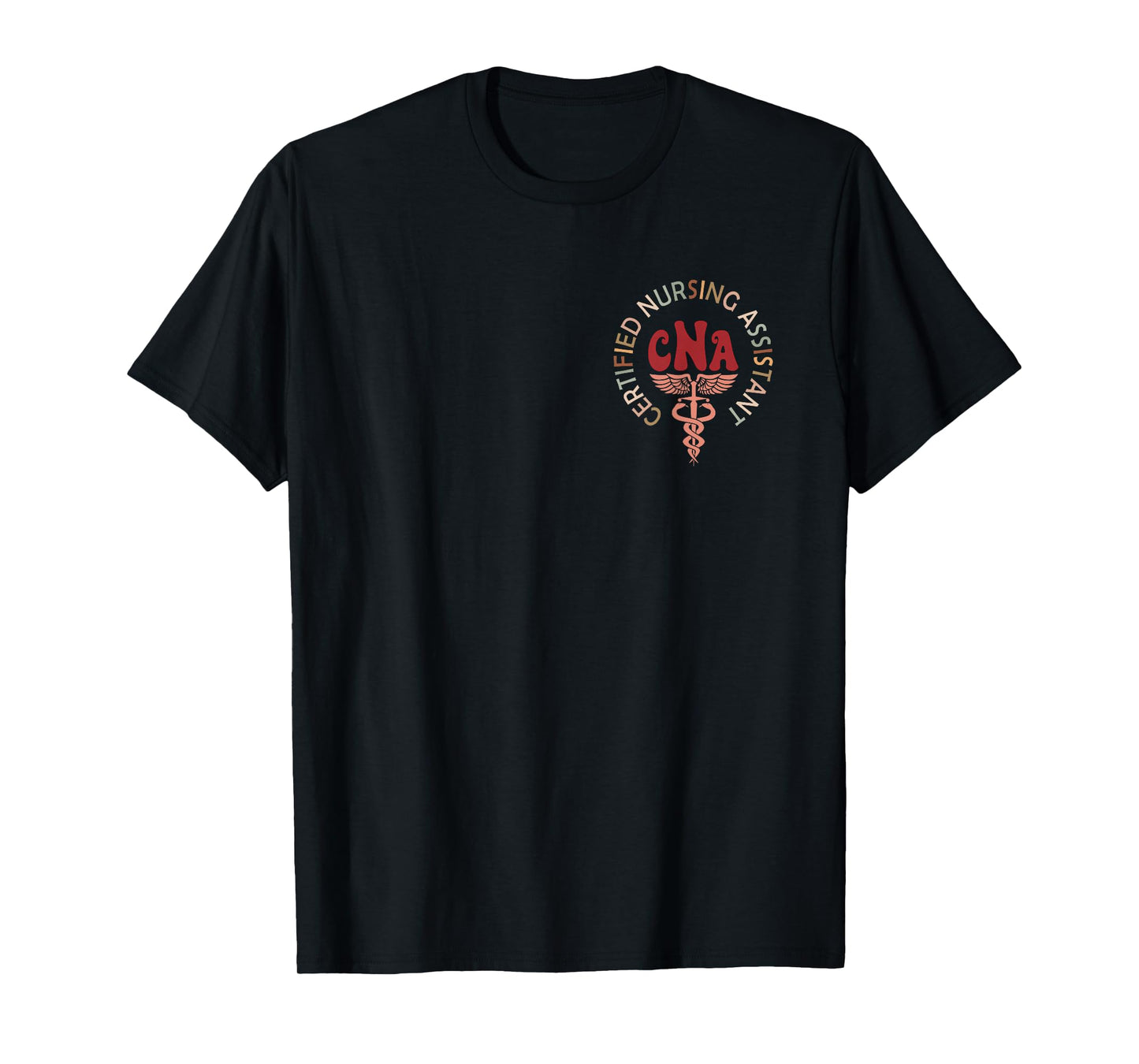 Certified Nurse Assistant Certified Nursing Assistant CNA T-Shirt