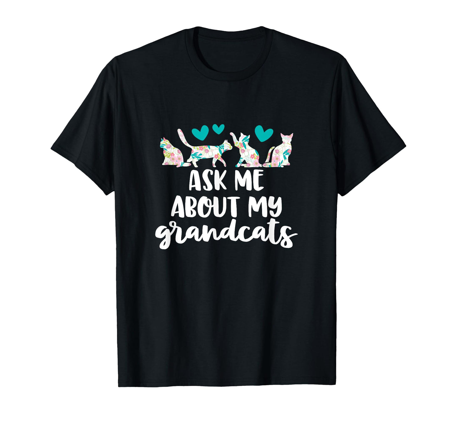 Ask Me About My Grandcats Funny Grandparent Cat Mom Gift T-Shirt
