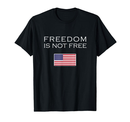 Freedom is not Free T-Shirt