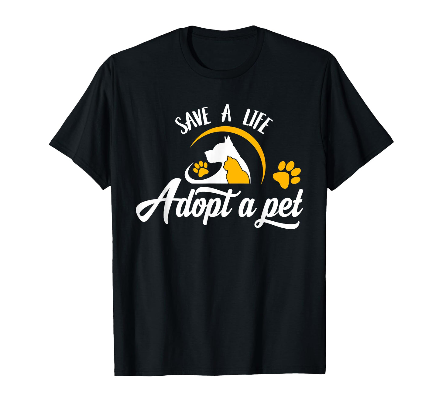 Save A Life Adopt A Pet Slogan - Cats and Dogs Pet Paw T-Shirt