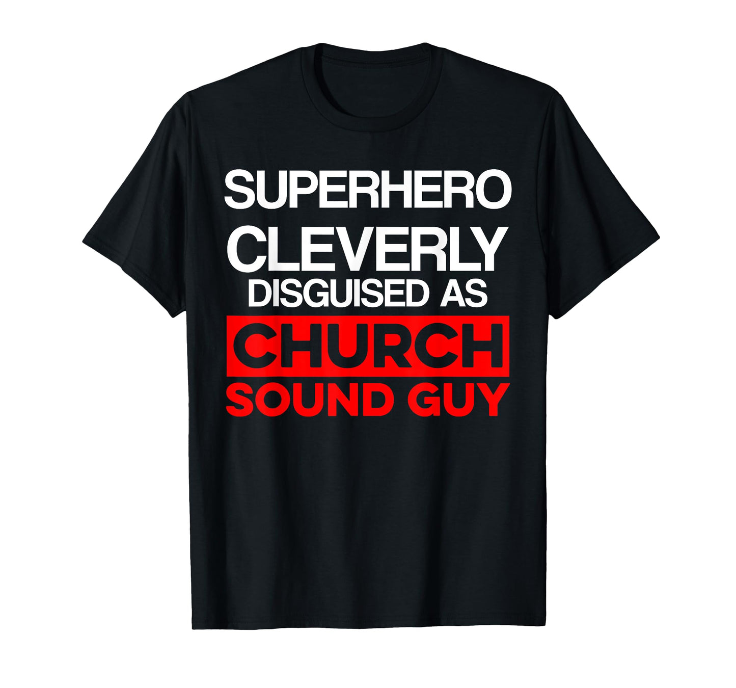 Church Sound Guy Cleverly Audio Tech Engineer T-Shirt