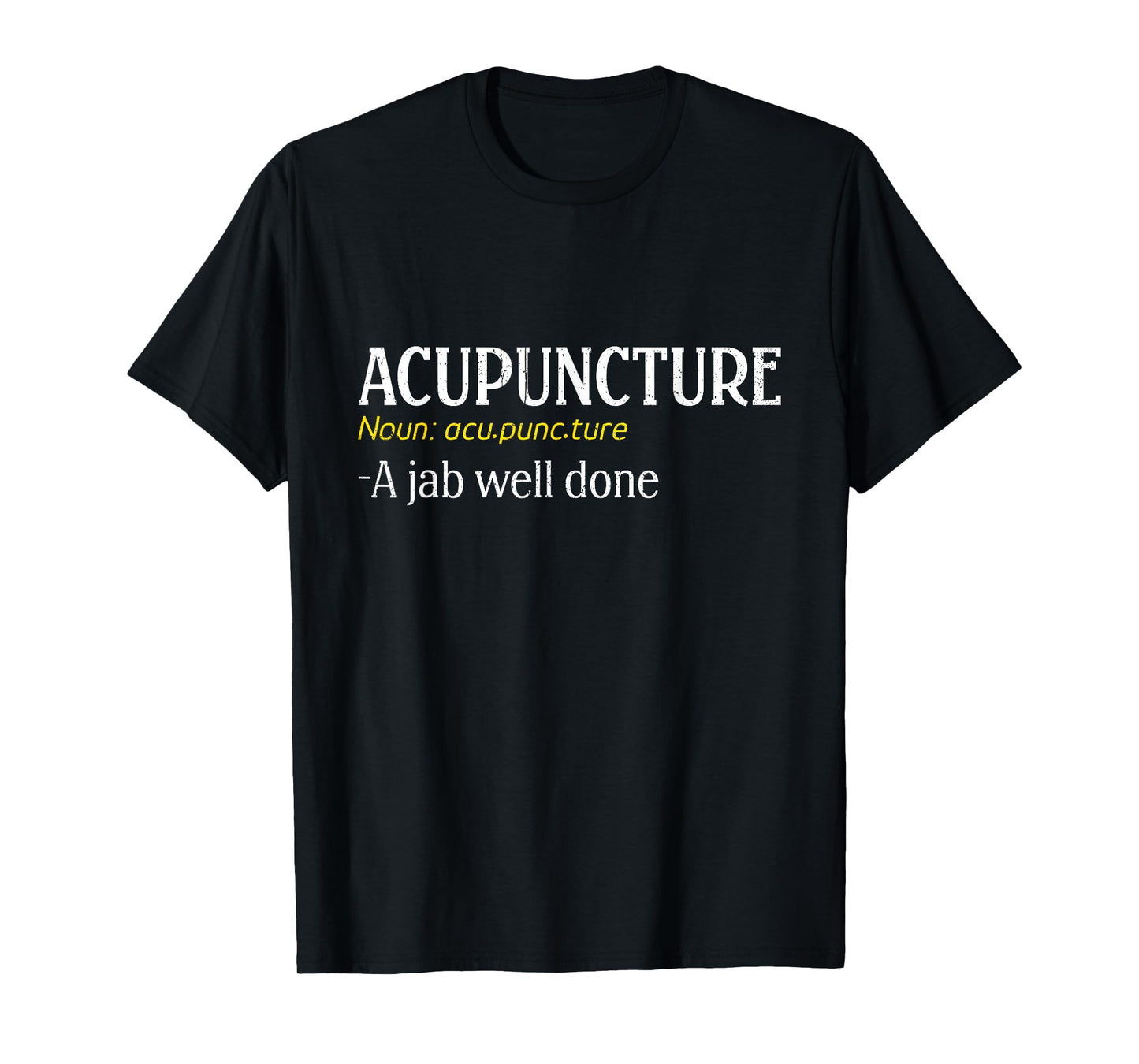 Acupuncture A Jab Well Done Funny Acupuncture Needle T-Shirt