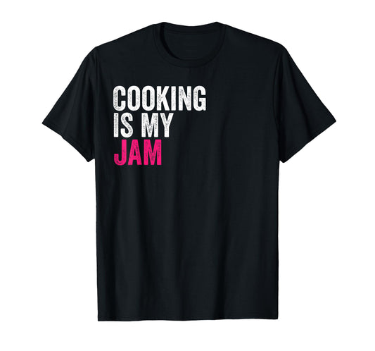 Cooking Is My Jam Funny Favorite Hobbies Activities To Do T-Shirt